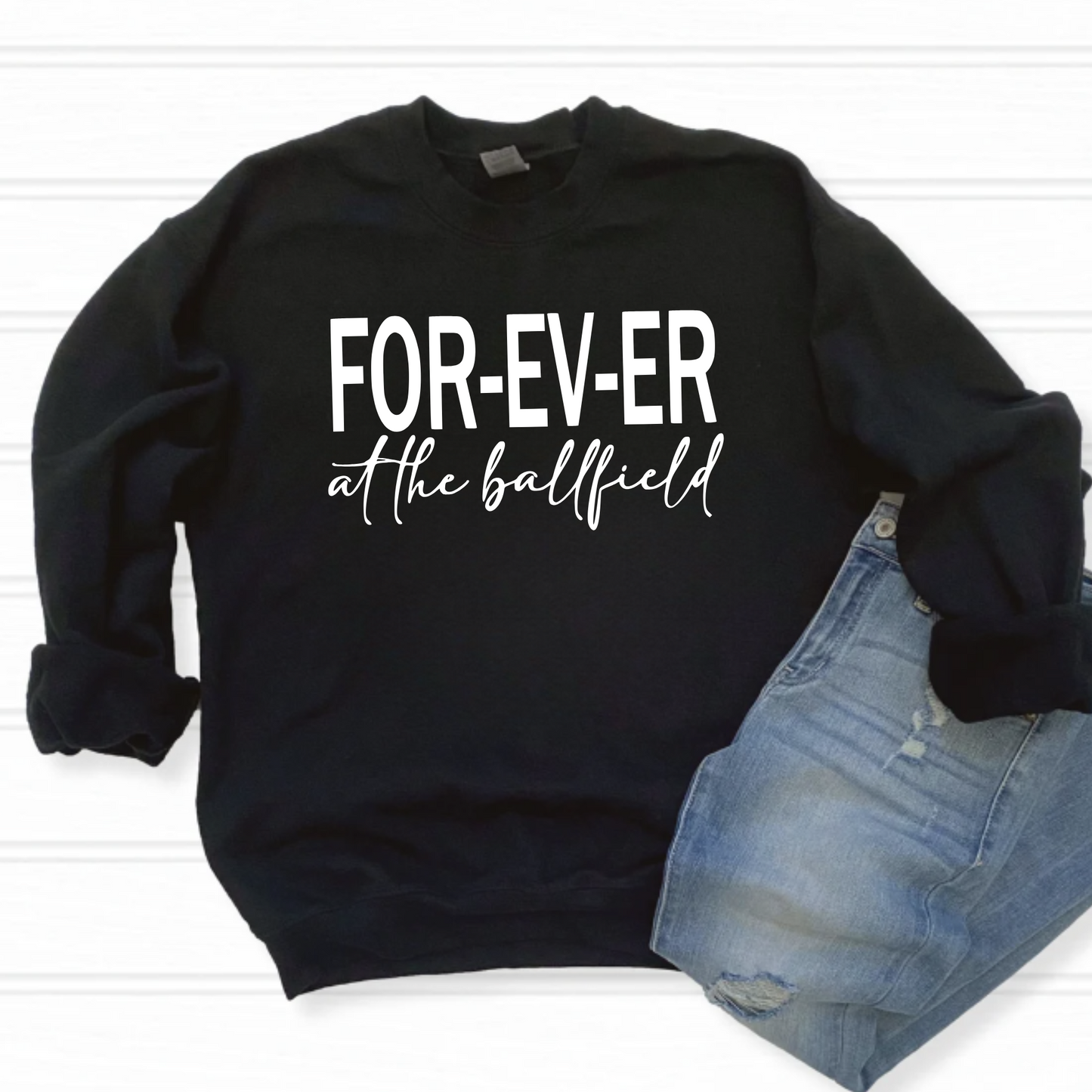 Forever At The Ballfield T-Shirt/Sweatshirt